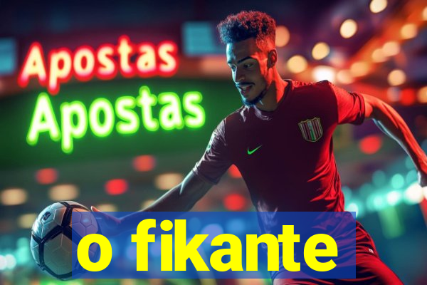 o fikante